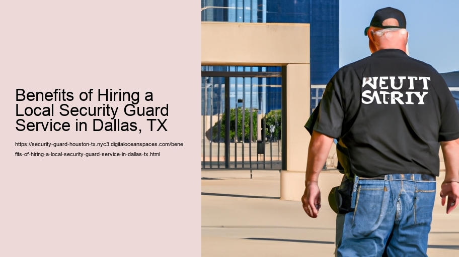 Benefits of Hiring a Local Security Guard Service in Houston, TX